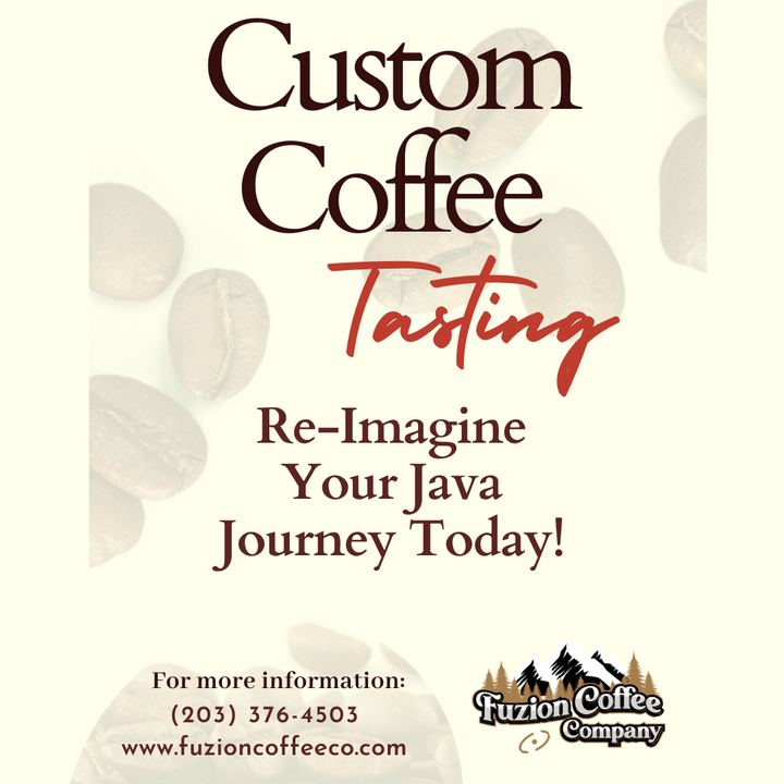 Coffee Tasting & Custom Coffee Blends now available!!!